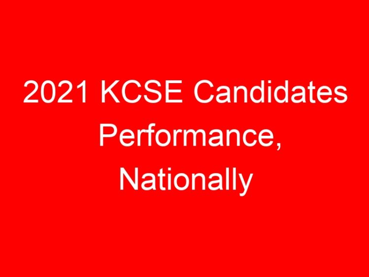 Read more about the article 2021 KCSE Candidates Performance, Nationally