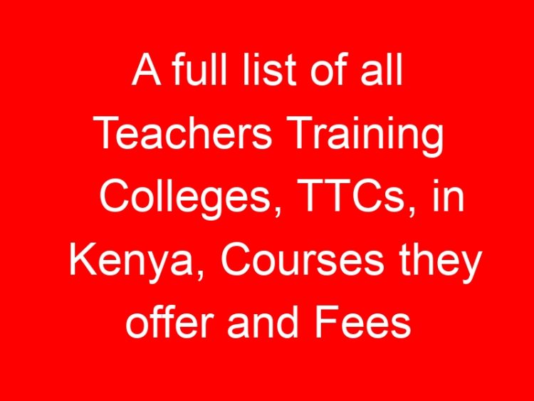 Read more about the article A full list of all Teachers Training Colleges, TTCs, in Kenya, Courses they offer and Fees