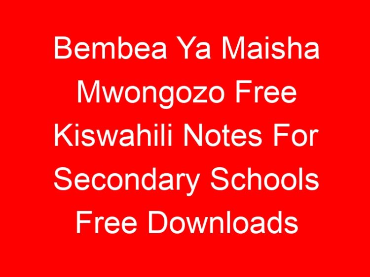 Read more about the article Bembea Ya Maisha Mwongozo Free Kiswahili Notes For Secondary Schools Free Downloads