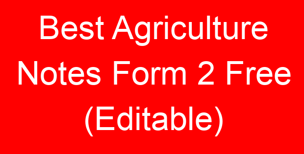 Best Agriculture Notes Form 2 Free (Editable)