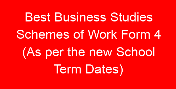 Best Business Studies Schemes of Work Form 4 (As per the new School Term Dates)