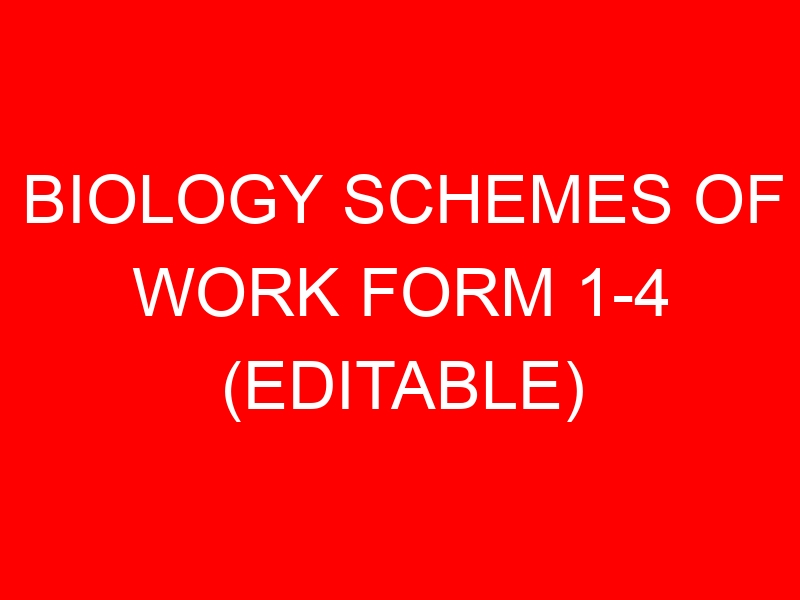 BIOLOGY SCHEMES OF WORK FORM 1-4 (EDITABLE)