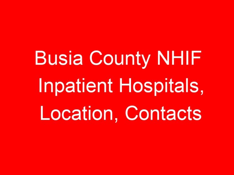 Read more about the article Busia County NHIF Inpatient Hospitals, Location, Contacts