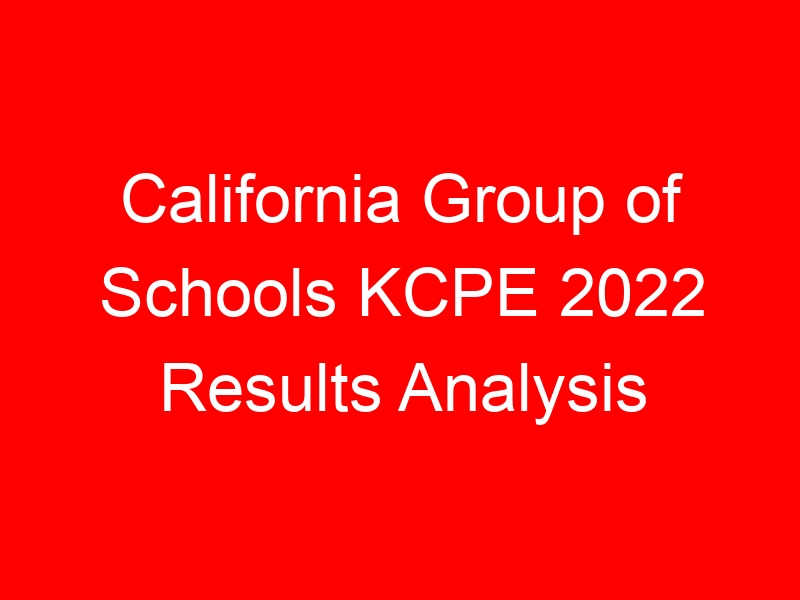 Read more about the article California Group of Schools KCPE 2022 Results Analysis