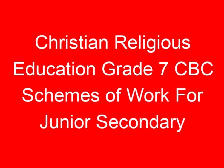 Read more about the article Christian Religious Education Grade 7 CBC Schemes of Work For Junior Secondary