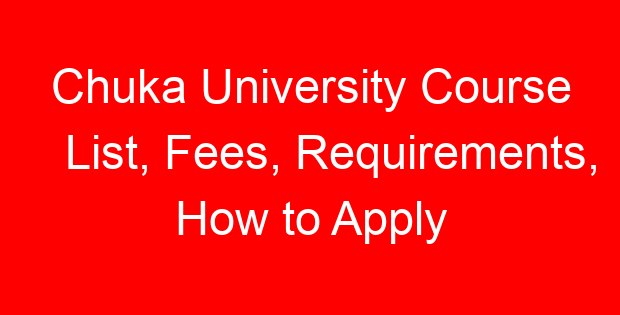 Chuka University Course List, Fees, Requirements, How to Apply