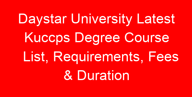 Daystar University Latest Kuccps Degree Course List, Requirements, Fees & Duration