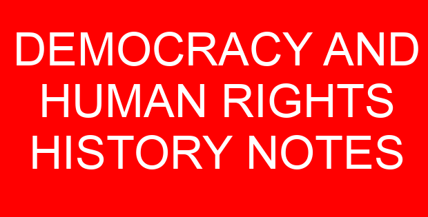 DEMOCRACY AND HUMAN RIGHTS HISTORY NOTES
