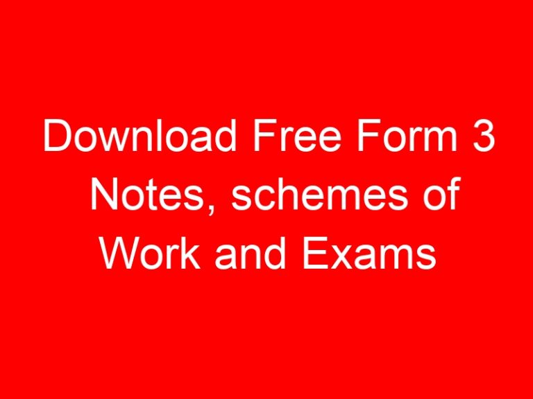 Download Free Form 3 Notes, schemes of Work and Exams - Newsblaze.co.ke