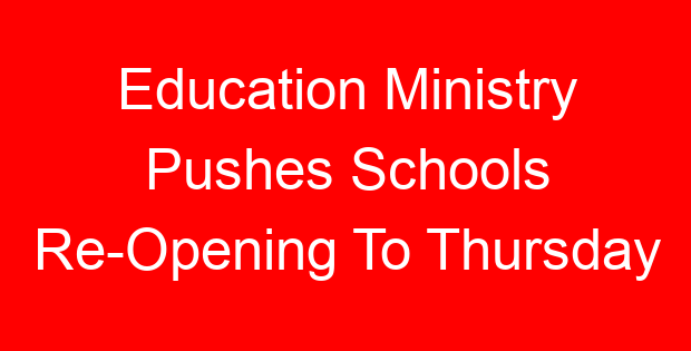 Education Ministry Pushes Schools Re-Opening To Thursday