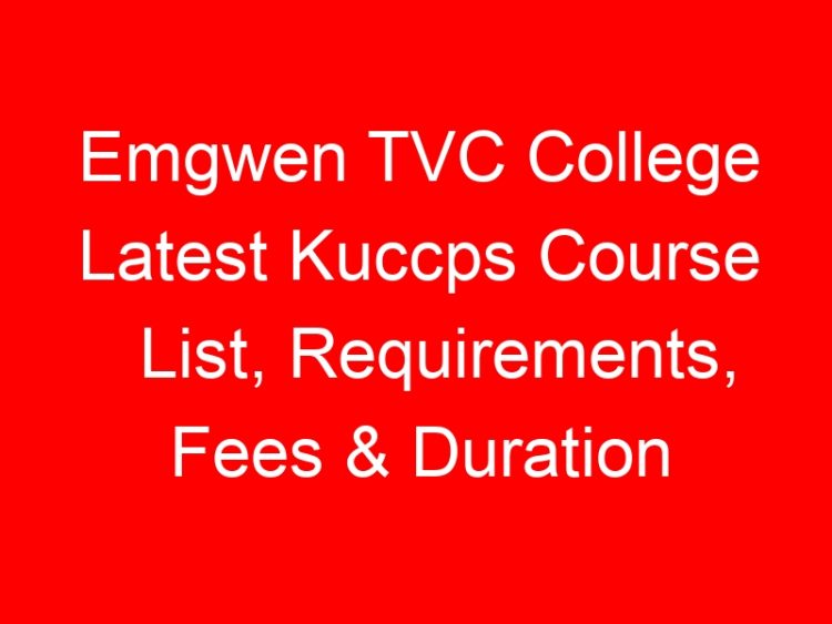 Read more about the article Emgwen TVC College Latest Kuccps Course List, Requirements, Fees & Duration