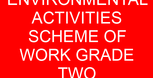 ENVIRONMENTAL ACTIVITIES SCHEME OF WORK GRADE TWO