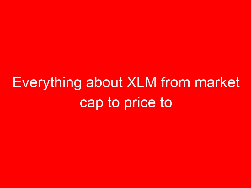 Everything about XLM from market cap to price to prediction