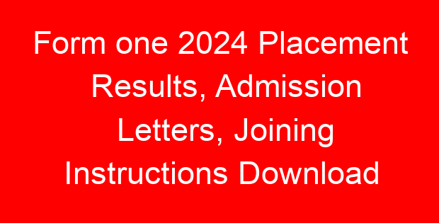 Form one 2024 Placement Results, Admission Letters, Joining Instructions Download