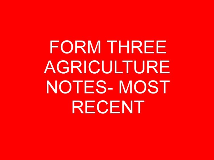 Read more about the article FORM THREE AGRICULTURE NOTES- MOST RECENT