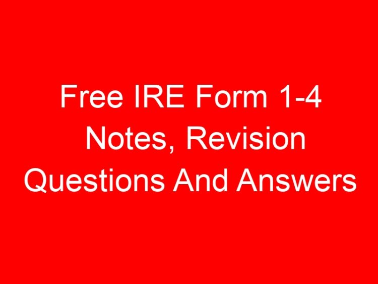 Read more about the article Free IRE Form 1-4 Notes, Revision Questions And Answers