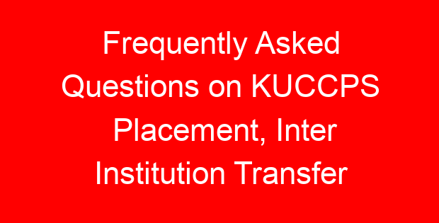 Frequently Asked Questions on KUCCPS Placement, Inter Institution Transfer