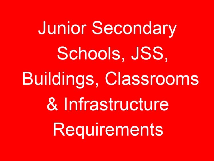 Read more about the article Junior Secondary Schools, JSS, Buildings, Classrooms & Infrastructure Requirements