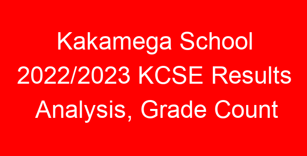 Kakamega School 2022/2023 KCSE Results Analysis, Grade Count