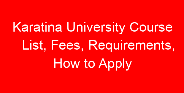 Karatina University Course List, Fees, Requirements, How to Apply