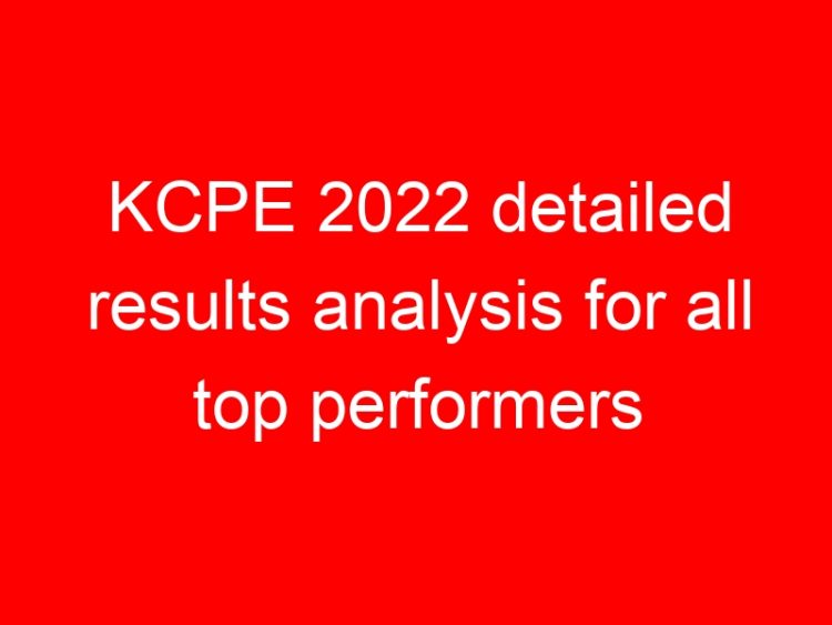 Read more about the article KCPE 2022 detailed results analysis for all top performers