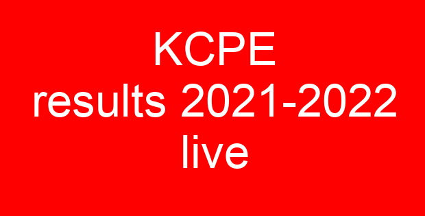 KCPE results 2021-2022 live