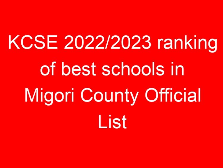 Read more about the article KCSE 2022/2023 ranking of best schools in Migori County Official List