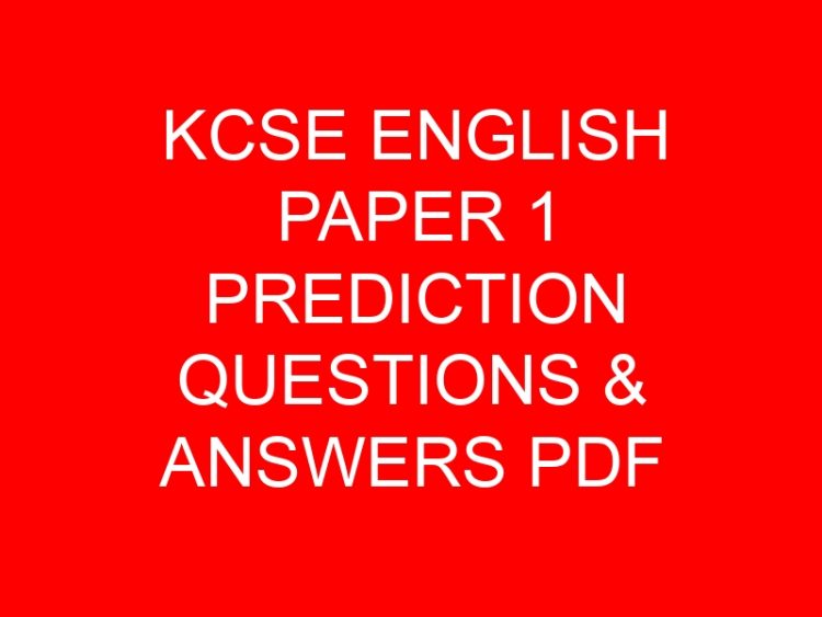 Read more about the article KCSE ENGLISH PAPER 1 PREDICTION QUESTIONS & ANSWERS PDF
