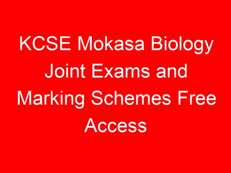 Read more about the article KCSE Mokasa Biology Joint Exams and Marking Schemes Free Access