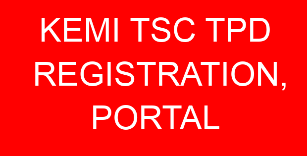 KEMI TSC TPD REGISTRATION, PORTAL