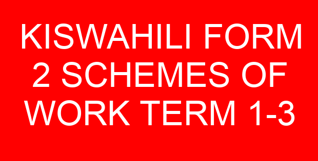 KISWAHILI FORM 2 SCHEMES OF WORK TERM 1-3