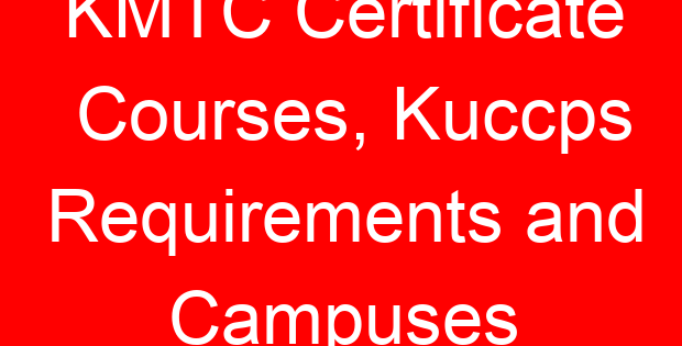 KMTC Certificate Courses, Kuccps Requirements and Campuses