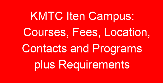 KMTC Iten Campus: Courses, Fees, Location, Contacts and Programs plus Requirements