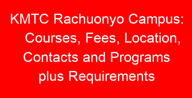 KMTC Rachuonyo Campus: Courses, Fees, Location, Contacts and Programs plus Requirements