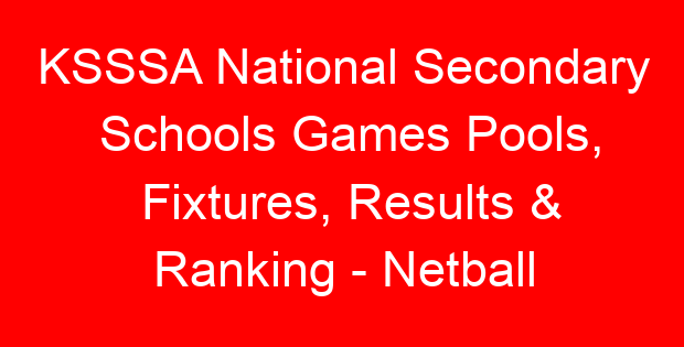 KSSSA National Secondary Schools Games Pools, Fixtures, Results & Ranking - Netball