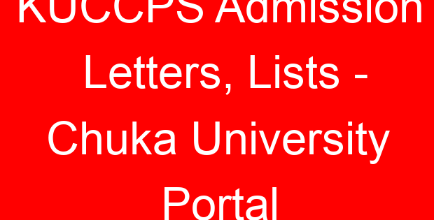 KUCCPS Admission Letters, Lists - Chuka University Portal