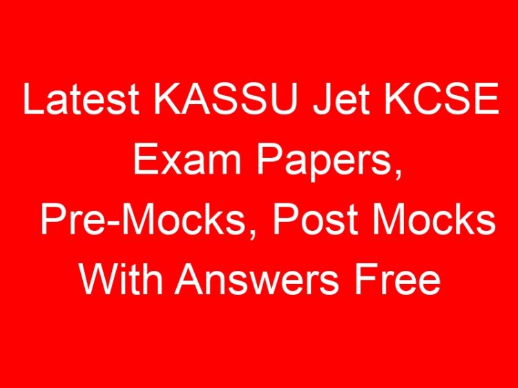 Read more about the article Latest KASSU Jet KCSE Exam Papers, Pre-Mocks, Post Mocks With Answers Free