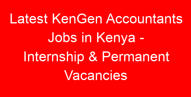Latest KenGen Accountants Jobs in Kenya - Internship & Permanent Vacancies
