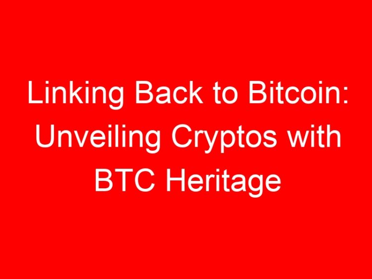 Read more about the article Linking Back to Bitcoin: Unveiling Cryptos with BTC Heritage