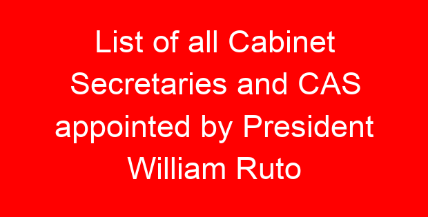 List of all Cabinet Secretaries and CAS appointed by President William Ruto
