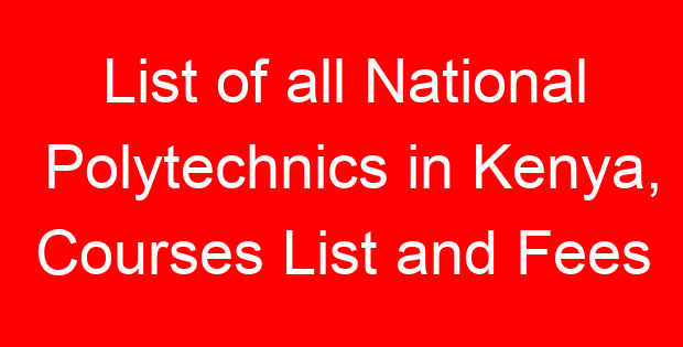 List of all National Polytechnics in Kenya, Courses List and Fees