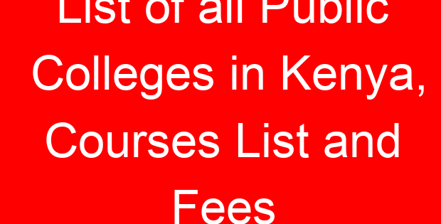 List of all Public Colleges in Kenya, Courses List and Fees