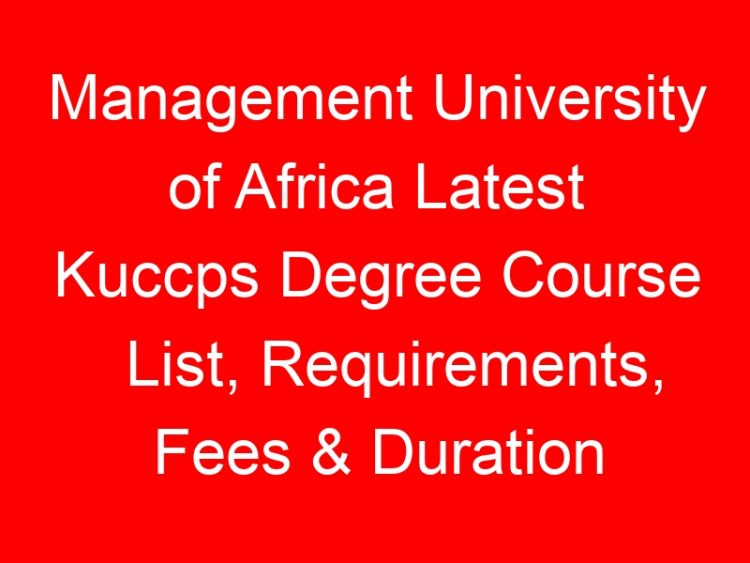 Read more about the article Management University of Africa Latest Kuccps Degree Course List, Requirements, Fees & Duration