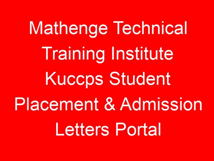 Read more about the article Mathenge Technical Training Institute Kuccps Student Placement & Admission Letters Portal