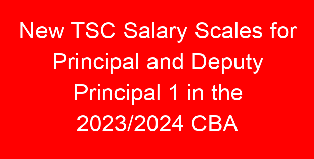 New TSC Salary Scales for Principal and Deputy Principal 1 in the 2023/2024 CBA