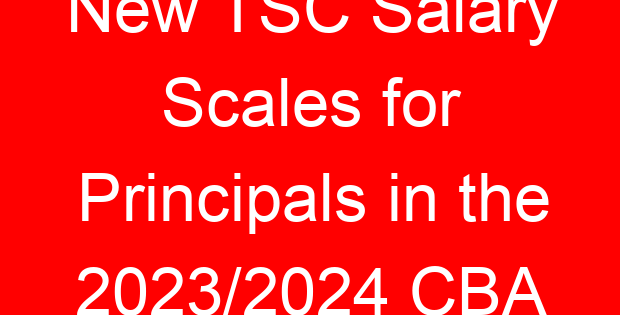 New TSC Salary Scales for Principals in the 2023/2024 CBA