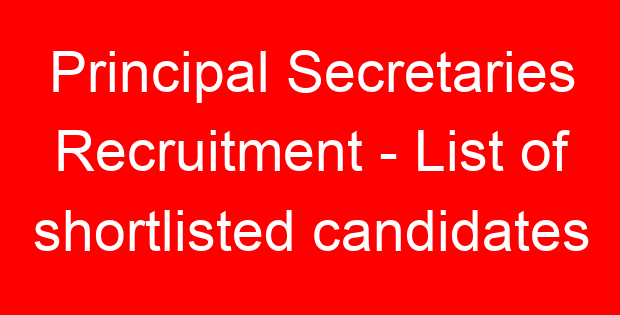 Principal Secretaries Recruitment - List of shortlisted candidates