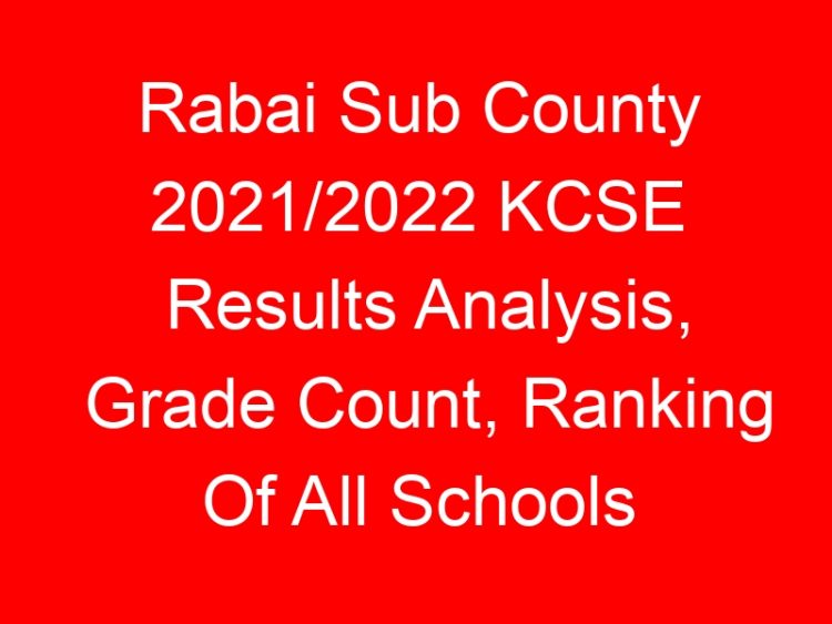 Read more about the article Rabai Sub County 2021/2022 KCSE Results Analysis, Grade Count, Ranking Of All Schools