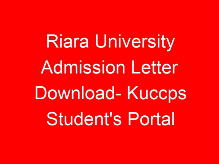 Read more about the article Riara University Admission Letter Download- Kuccps Student’s Portal