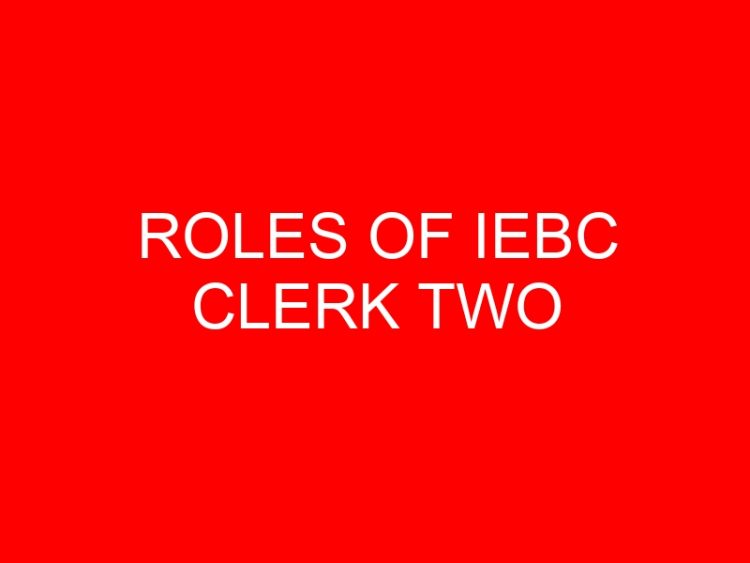 Read more about the article ROLES OF IEBC CLERK TWO